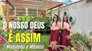 O NOSSO DEUS É ASSIM - MADALENA E MÔNICA