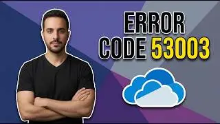 How To Fix OneDrive Error Code 53003 [Easy Fix Guide]