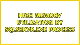 High memory utilization by sqlservr.exe process (2 Solutions!!)
