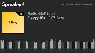 Z klepy #54 13.07.2020