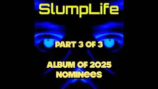 SlumpLife YouTube Channel Album of the Year 2025 Nominees (Part 3 of 3)