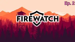 Firewatch Playthrough Part 2  😳