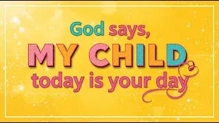 GOD SAYS, MY CHILD TODAY IS YOUR DAY, YOUR SUFFERING IS OVER