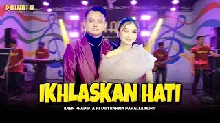 IKHLASKAN HATI | Idien & Dwi Rahma | Pahalla Music Official