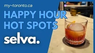 Happy Hour Hot Spots: SELVA Restaurant. EXPLORE TORONTO