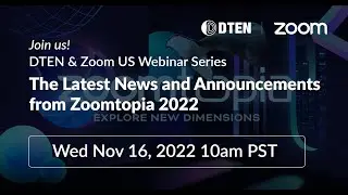 DTEN Zoom Webinar | The Latest News and Announcements from Zoomtopia 2022
