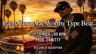 Fly to Rock &ndash; Larry June x Jay Worthy Type Beat | West Coast | 89 BPM