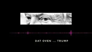 DAT OVEN / Trump