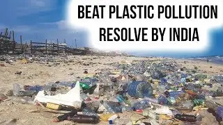 Beat Plastic Pollution resolve by India, Single use plastic to end after 2022, Current Affairs 2019