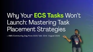Why Your ECS Tasks Won&rsquo;t Launch: Mastering Task Placement Strategies | AWS Community Days Pune 2025