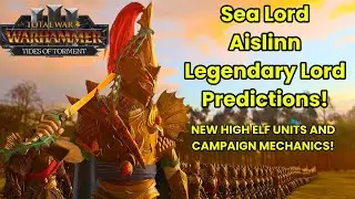 SEA LORD AISLINN PREDICTION NEW LORD & UNITS I TIDES OF TORMENT I TOTAL WAR WARHAMMER 3