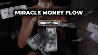 MIRACLE MONEY FLOW &mdash; wealth comes to you easily | subliminal&nbsp;💸