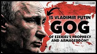Is Vladimir Putin the 'Gog' of Ezekiel Prophecy and Armageddon? Bible Prophecy Analysis