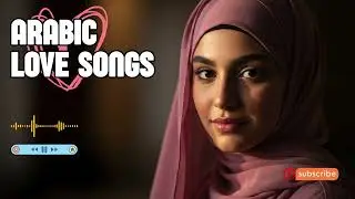Arabic Romantic Female Vocal Mix 2026 | Soft Love Songs from Arabia