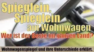 Wohnwagenspiegel. Welche Spiegel-Systeme für Wohnwagen und Caravan gibt es?