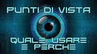 Punti di vista e narratori #5 - Quale usare e perch&eacute;