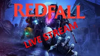 Redfall campaign continues!!! Lets figure out the best way to slay Vampires! 5/15/23 -- ShadowBadass