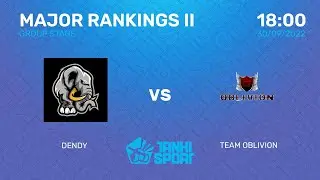 Dendy vs Team Oblivion | Winter Major 2022 | Major Rankings I | Swiss Stage