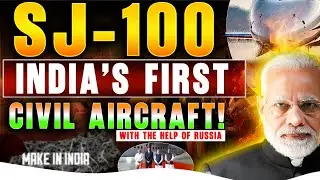 SJ-100: India&rsquo;s First Civil Aircraft | Made in India with Russia&rsquo;s Help ✈️🔥