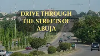 Abuja Tour: Driving Through the Streets of Abuja Nigeria #AbujaStreets