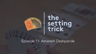 Episode 11: Amaresh Deshpande, Bridge Teacher | The Setting Trick Podcast