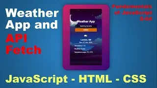 Weather App, API Fetch and complete guide how to build in JavaScript, CSS and HTML.