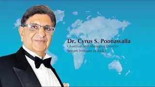Dr. Cyrus Poonawalla, Chairman and Managing Director of Serum Institute of India Pvt. Ltd.