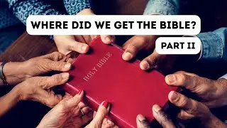 Where did we get the Bible? - Part II - November 16, 2025