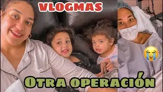 VLOGMAS | ME TUVE QUE OPERAR OTRA VEZ :O