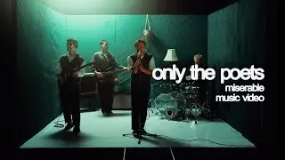 Only The Poets - Miserable (Official Video)