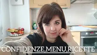 CONFIDENZE,MENU,RICETTE