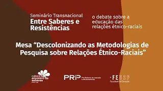 “Descolonizando as Metodologias de Pesquisa sobre Relações Étnico-Raciais”