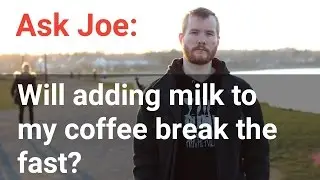 Ask Joe: Will adding milk to my coffee break the fast? (Stevia, honey, etc?)