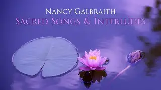 Nancy Galbraith &ndash; Sacred Songs & Interludes &ndash; Music & Score