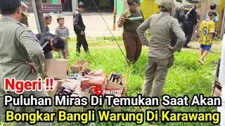 Ngeri‼️Puluhan Miras Ditemukan Saat Akan Bongkar Bangunan Liar Warung Pinggir Jalan Karawang