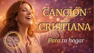 Bendiciones para Mi Hogar - Canción Cristiana