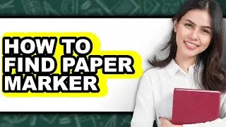 How to Find Paper Marker (full Guide)