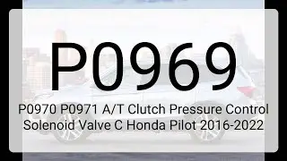 DTC P0969 P0970 P0971 A/T Clutch Pressure Control Solenoid Valve C Honda Pilot 2016-2022