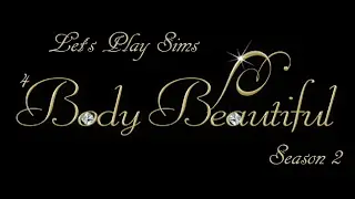 Let's Play I AM BODY BEAUTIFUL S2/E9 (And then there were TWO)