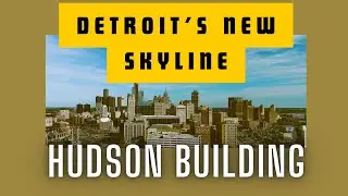 Detroit's New Skyline: The New Hudson's Skyscraper!