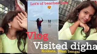 Day 8~ kolakata west bengal vlog|beach's|going to digha and visit it also going back to Chattisgarh