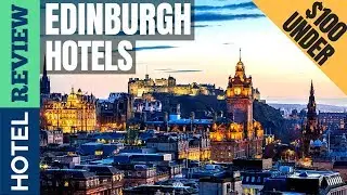 ✅Edinburgh: Best Hotel In Edinburgh  [Under $100] (2022)