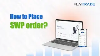 How to Place an SWP (Systematic Withdrawal Plan) Order on Flattrade | Step-by-Step Guide