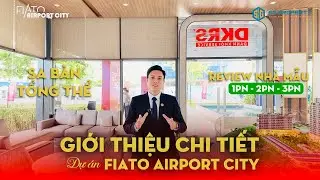 GIỚI THIỆU TH&Ocirc;NG TIN CHI TIẾT DỰ &Aacute;N FIATO AIRPORT CITY | NH&Agrave; MẪU | SA B&Agrave;N | GI&Aacute; B&Aacute;N