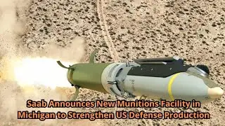 Saab Announces New Munitions Facility in Michigan to Strengthen US Defense Production