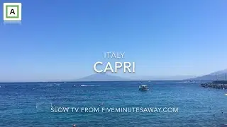 Capri Italy - Slow TV from FiveMinutesAway.com