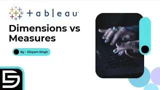 Dimension vs Measure in Tableau | Explained in Hindi | Tutorial for Beginners
