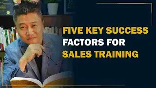 Key Success Factors For Sales Training ( 5 MAIN Tips)