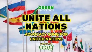 UNITE ALL NATIONS &ndash; Lyrics | United Nations Celebration Song, Advocacy Song for Unity