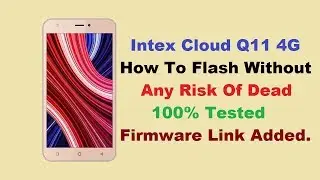 Intex Cloud Q11 4G Flashing,How To Flash,Firmware Link Add,